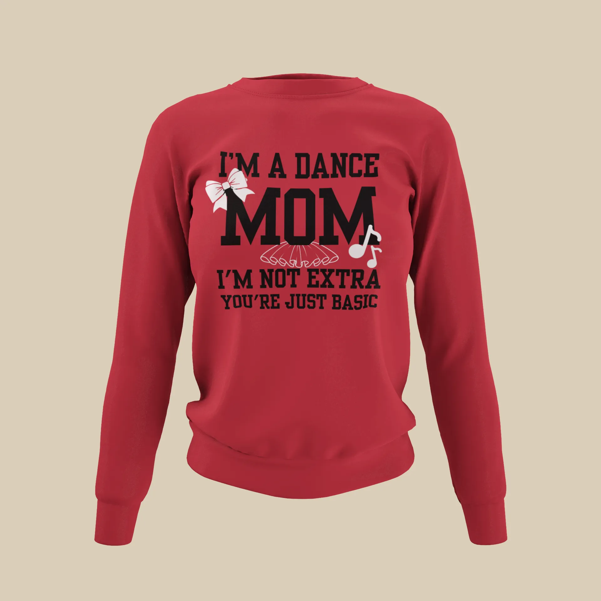 I’m a Dance Mom | I’m Not Extra Sweatshirt
