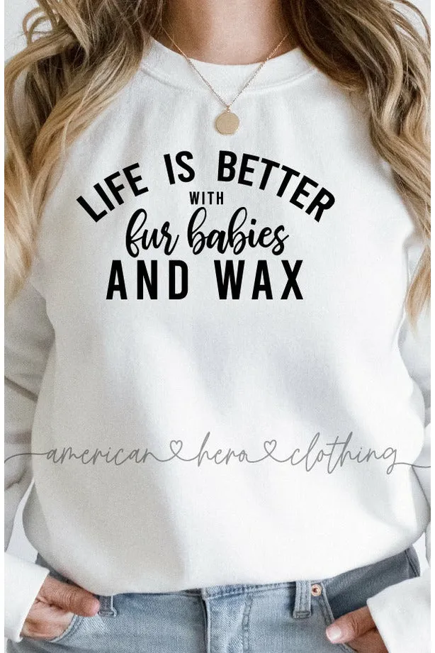 Life Is Better With Wax And Furbabies Crewneck Sweatshirt