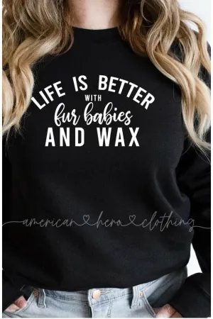 Life Is Better With Wax And Furbabies Crewneck Sweatshirt