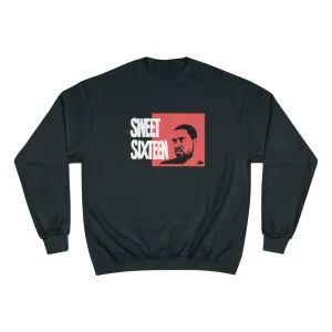 Sweet Sixteen Champion Sweatshirt