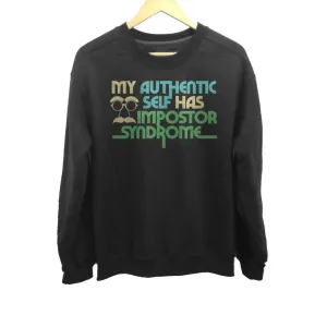 Unisex My Authentic Self Has Impostor Syndrome Sweatshirt