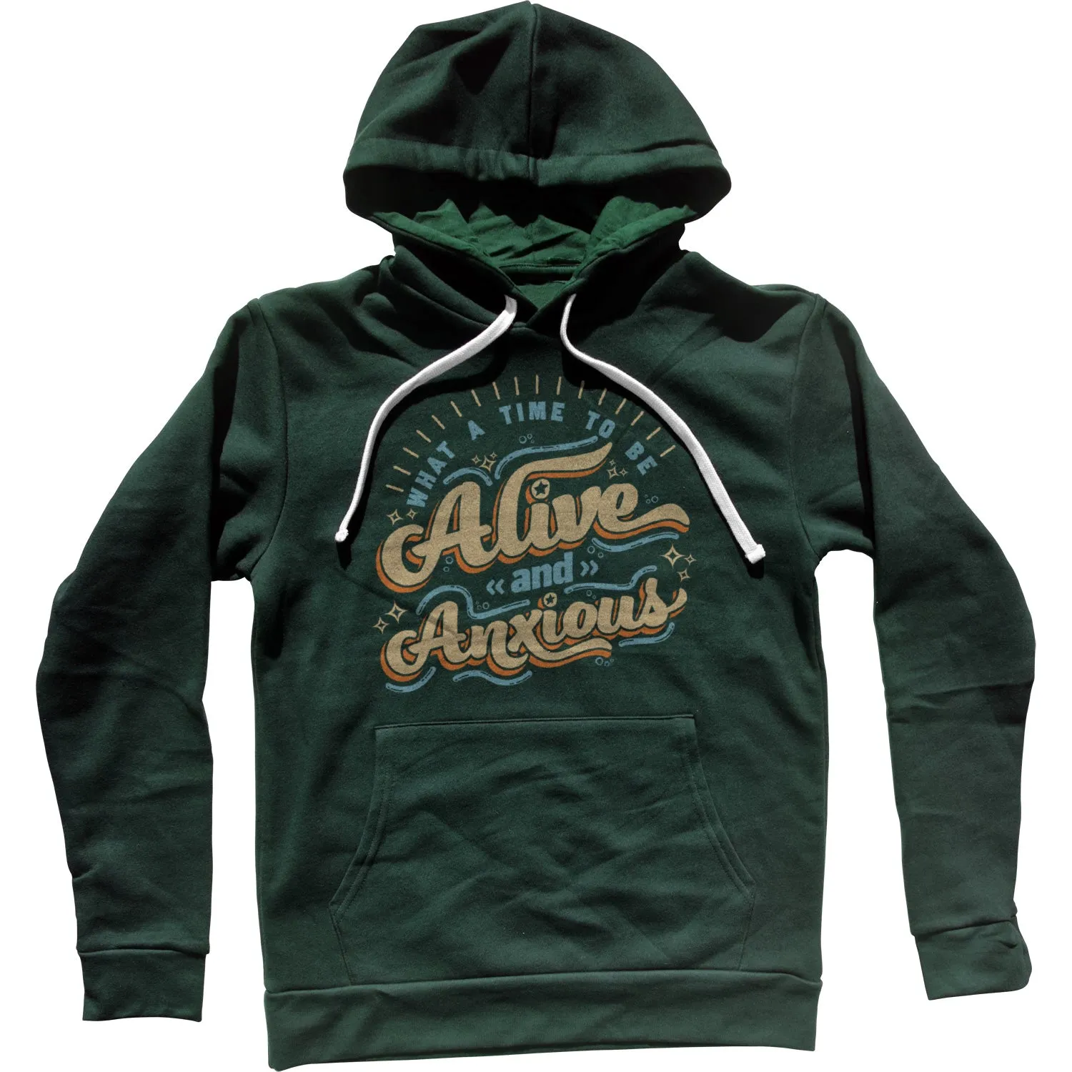 What a Time to be Alive and Anxious Unisex Hoodie